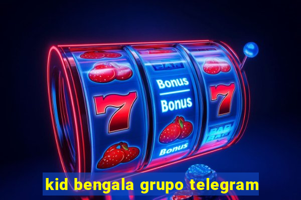 kid bengala grupo telegram